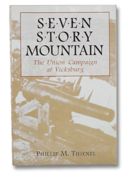 Seven Story Mountain: The Union Campaign at Vicksburg
