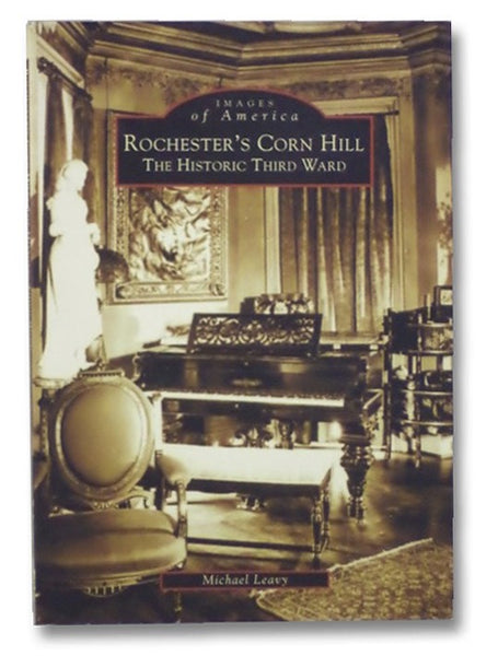 Rochester's Corn Hill: The Historic Third Ward (Images of America)