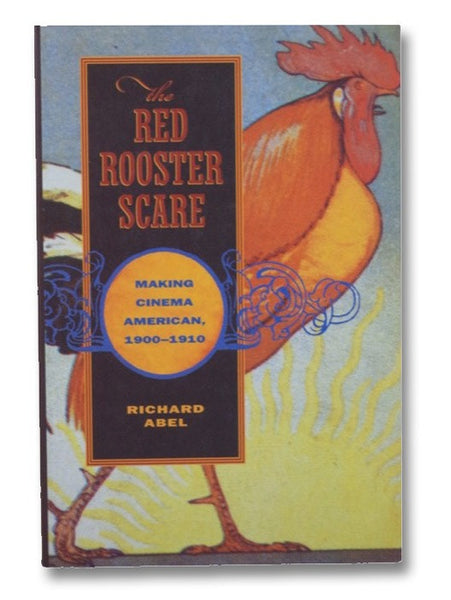 The Red Rooster Scare: Making Cinema American, 1900-1910