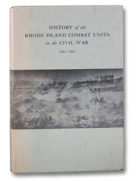 History of the Rhode Island Combat Units in the Civil War (1861-1865)