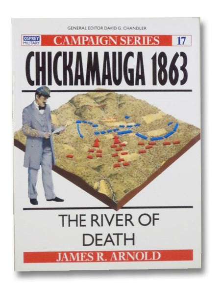 Chickamauga 1863: The River of Death (Campaign Series #17)
