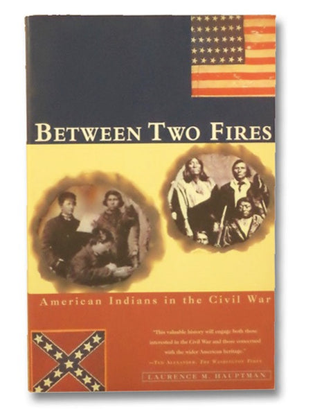 Between Two Fires: American Indians in the Civil War