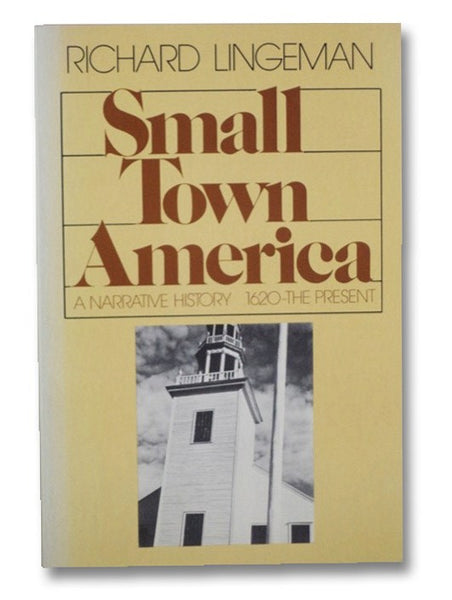 Small Town America: A Narrative History 1620 - The Present