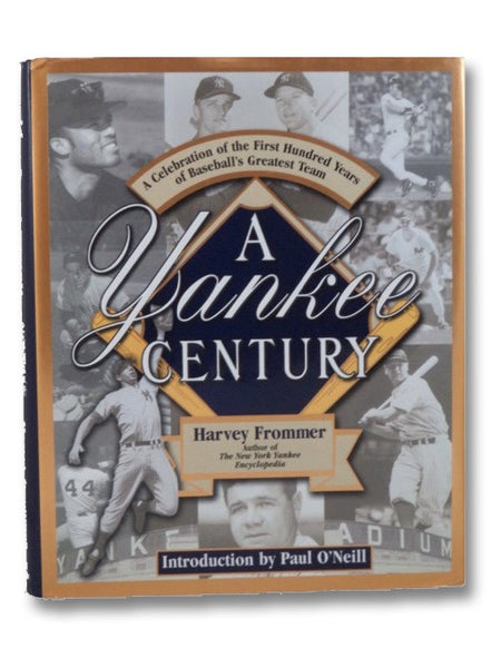 A Yankee Century: A Celebration of the First Hundred Years of Baseball's Greatest Team