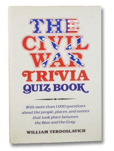 The Civil War Trivia Quiz Book