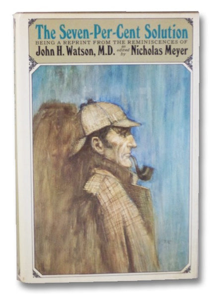 The Seven-Per-Cent Solution: Being a Reprint From the Reminiscences of John H. Watson, M.D.