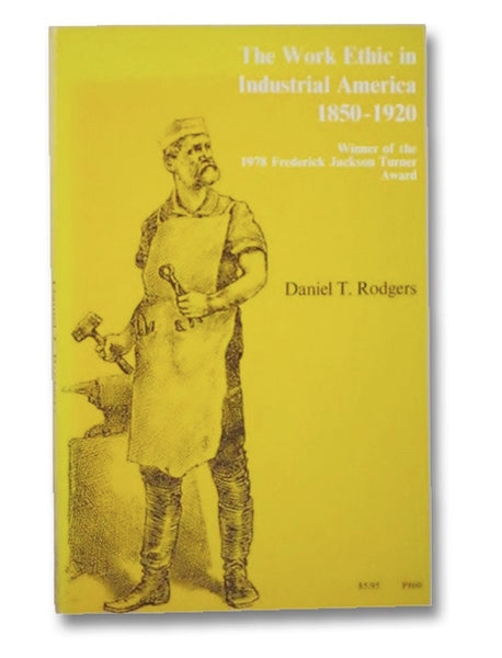 The Work Ethic in Industrial America: 1850-1920