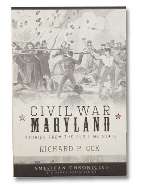 Civil War Maryland: Stories From the Old Line State
