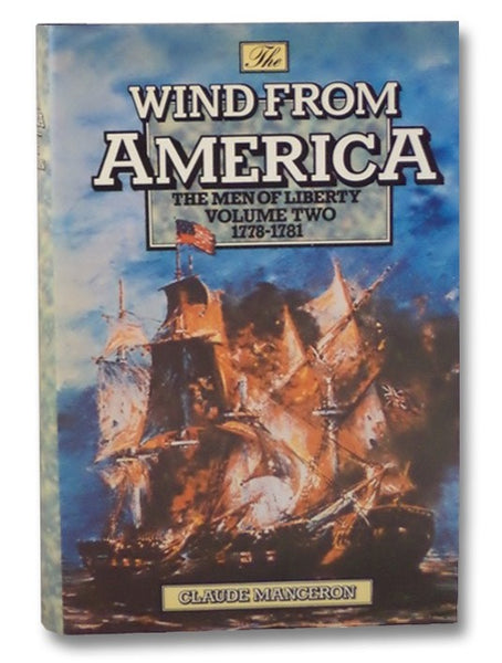 The Wind from America: The Men of Liberty Volume Two, 1778-1781
