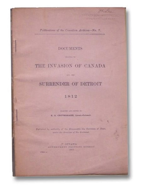 Documents Relating to the Invasion of Canada and the Surrender of Detroit, 1812