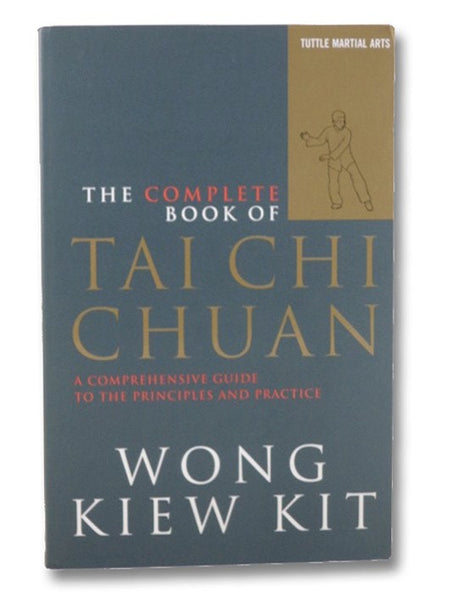 The Complete Book of Tai Chi Chuan: A Comprehensive Guide to the Principles and Practice