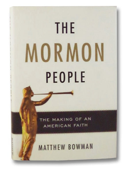 The Mormon People: The Making of an American Faith