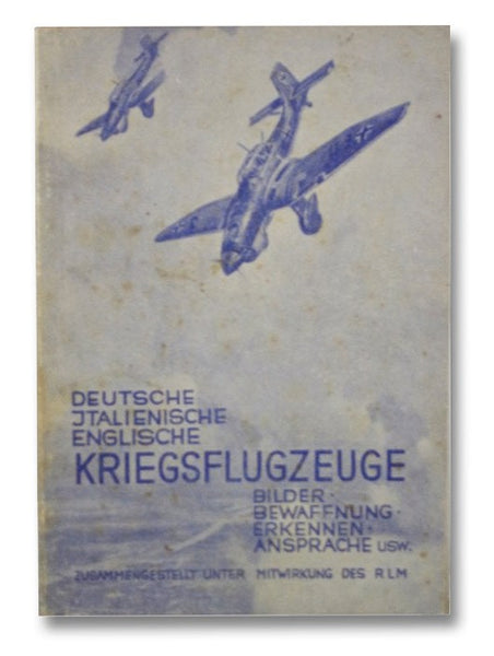 Deutsche, Italienische, Englische Kriegsflugzeuge. Bilder, Bewaffnung, Erkennen, Ansprache USW