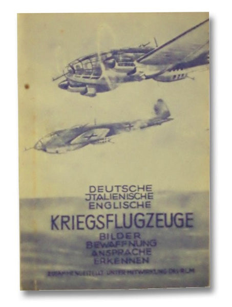 Deutsche, Italienische, Englische Kriegsflugzeuge. Bilder, Bewaffnung, Ansprache, Erkennen USW