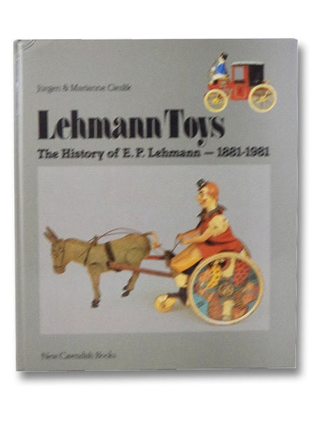Lehmann Toys: The History of E.P. Lehmann--1881-1981