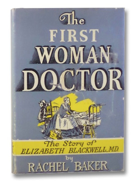 The First Woman Doctor: The Story of Elizabeth Blackwell, M.D.