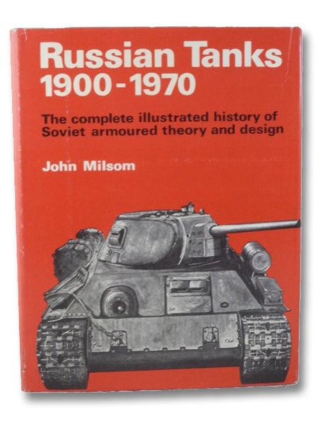 Russian Tanks 1900-1970: The Complete Illustrated History of Soviet Armoured Theory and Design