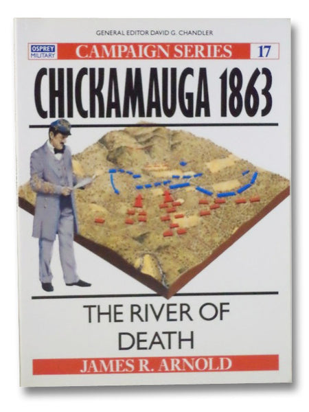 Chickamauga 1863: The River of Death (Campaign Series No. 17)