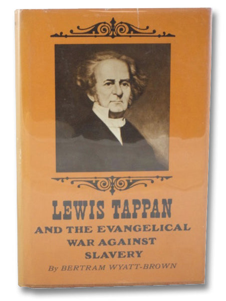 Lewis Tappan and the Evangelical War Against Slavery