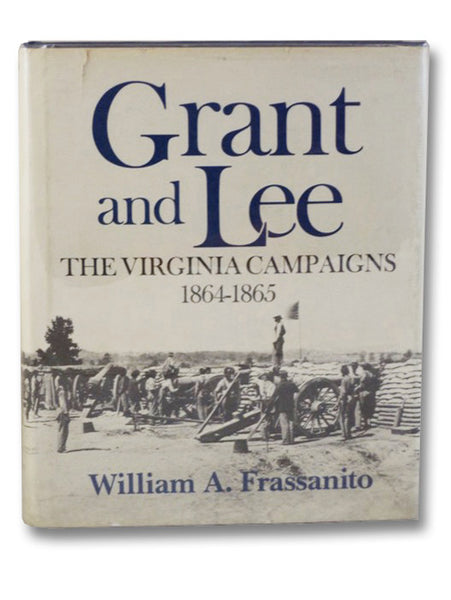 Grant and Lee: The Virginia Campaigns, 1864-1865