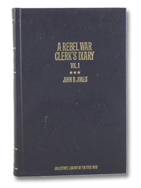 A Rebel War Clerk's Diary: Volume I
