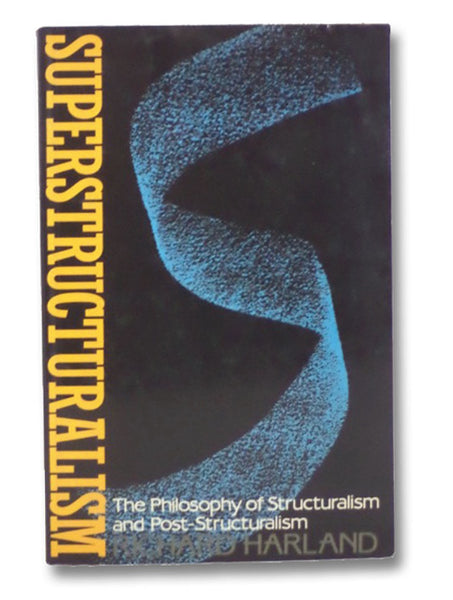 Superstructuralism: The Philosophy of Structuralism and Post-structuralism
