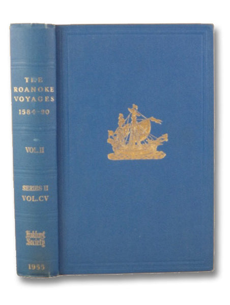 The Roanoke Voyages, 1584-1590: Documents to Illustrate the English Voyages to North America under the Patent Granted to Walter Raleigh in 1584, Volume II [2] (Works Issues by The Hakluyt Society, Second Series No. CIV [104])