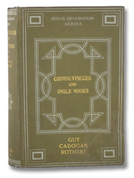 Chimneypieces and Ingle Nooks: Their Design and Ornamentation (The House Decoration Series)