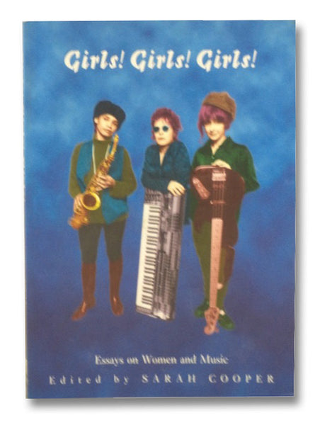 Girls! Girls! Girls!: Essays on Women and Music