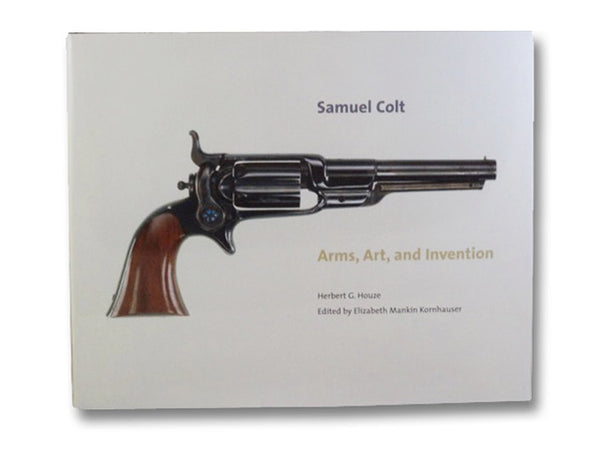 Samuel Colt: Arms, Art, and Invention