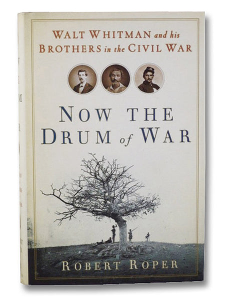 Now the Drum of War: Walt Whitman and His Brothers in the Civil War