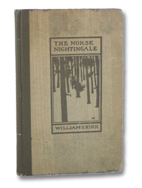 The Norsk Nightingale: Being the Lyrics of a 'Lumberyack' [Lumberjack] [Amy Richards Trade Binding]