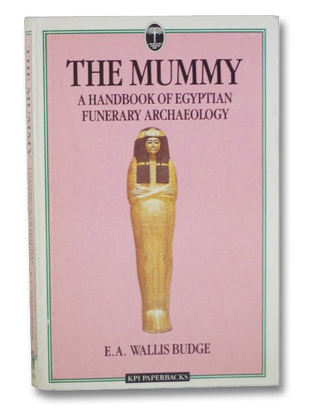 The Mummy: A Handbook of Egyptian Funerary Archaeology