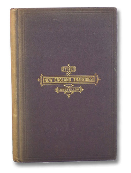 The New-England Tragedies. I. John Endicott. II. Giles Corey of the Salem Farm.