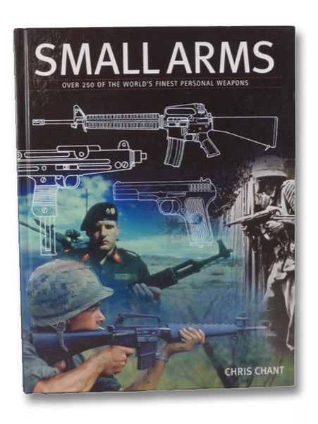 Small Arms: Over 250 of the World's Finest Personal Weapons