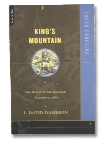 King's Mountain: The Defeat of the Loyalists, October 7, 1780