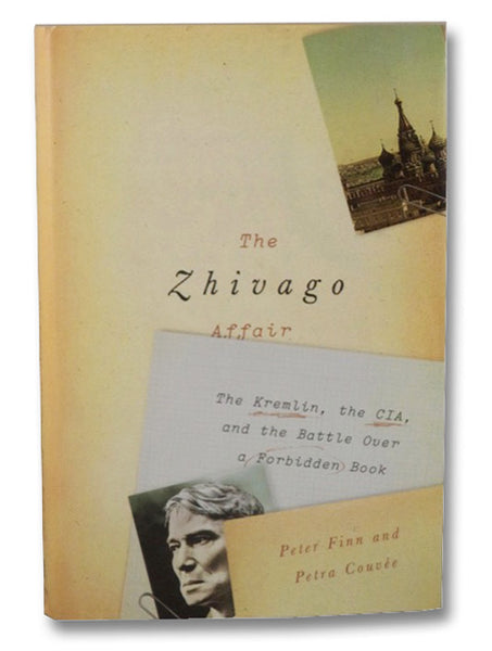 The Zhivago Affair: The Kremlin, the CIA, and the Battle Over a Forbidden Book