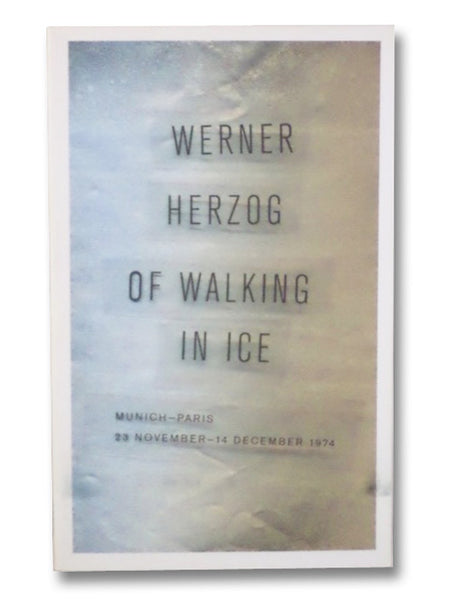 Of Walking in Ice: Munich-Paris, 23 November–14 December 1974