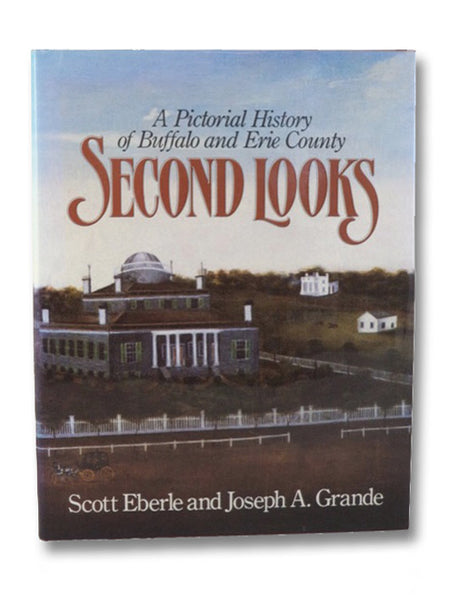 Second Looks: A Pictorial History of Buffalo and Erie County