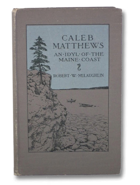 Caleb Matthews: An Idyl of the the Maine Coast