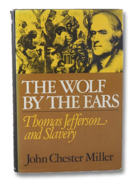The Wolf by the Ears: Thomas Jefferson and Slavery