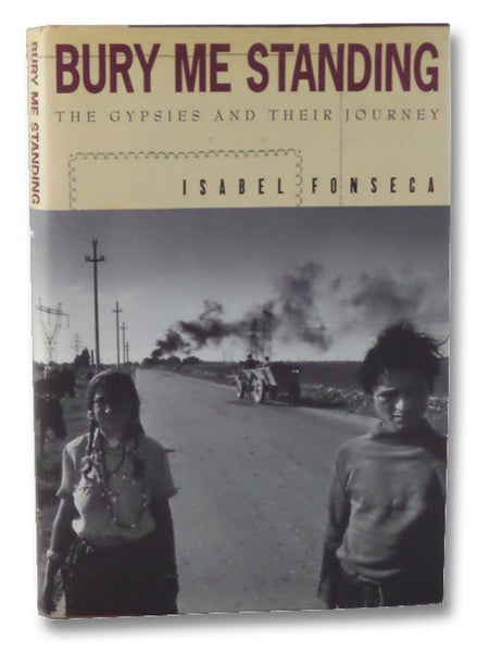 Bury Me Standing: The Gypsies and Their Journey