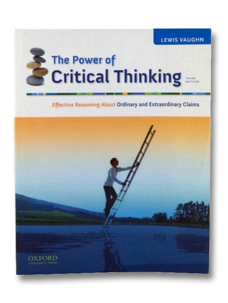 The Power of Critical Thinking: Effective Reasoning About Ordinary and Extraordinary Claims