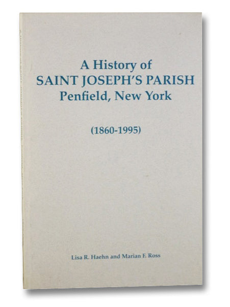 A History of Saint Joseph's Parish, Penfield, New York: 1860-1995