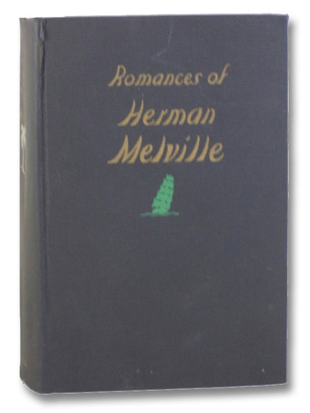 Romances of Herman Melville: Typee; Omoo; Mardi; Moby-Dick; White-Jacket; Israel Potter; Redburn