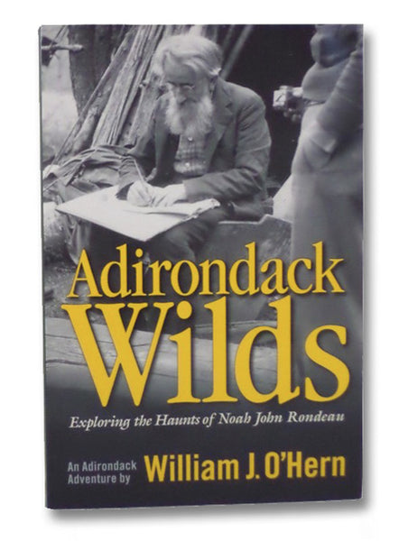 Adirondack Wilds: Exploring the Haunts of Noah John Rondeau