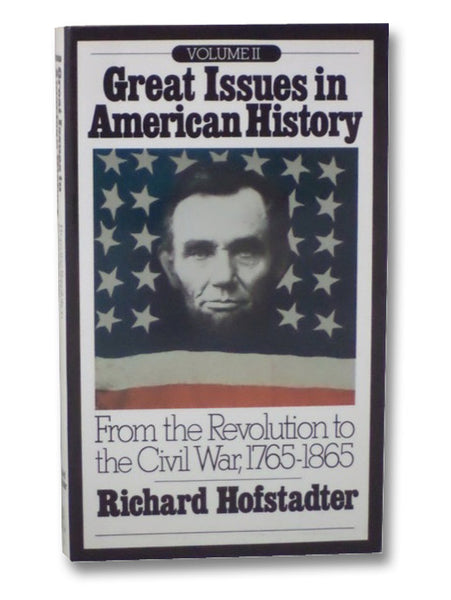 Great Issues in American History, Vol. II: From the Revolution to the Civil War, 1765-1865