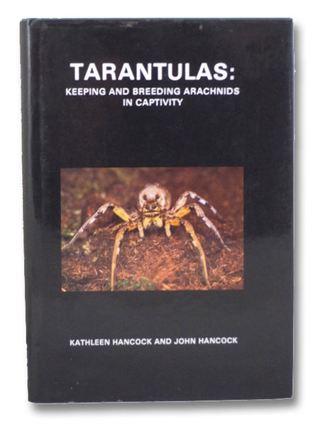 Tarantulas: Keeping & Breeding Arachnids in Captivity