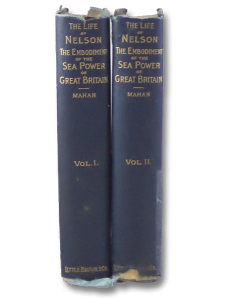 The Life of Nelson: The Embodiment of the Sea Power of Great Britain