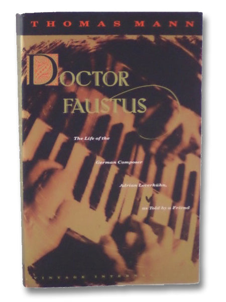Doctor Faustus: The Life of the German Composer Adrian Leverkuhn, as Told by a Friend